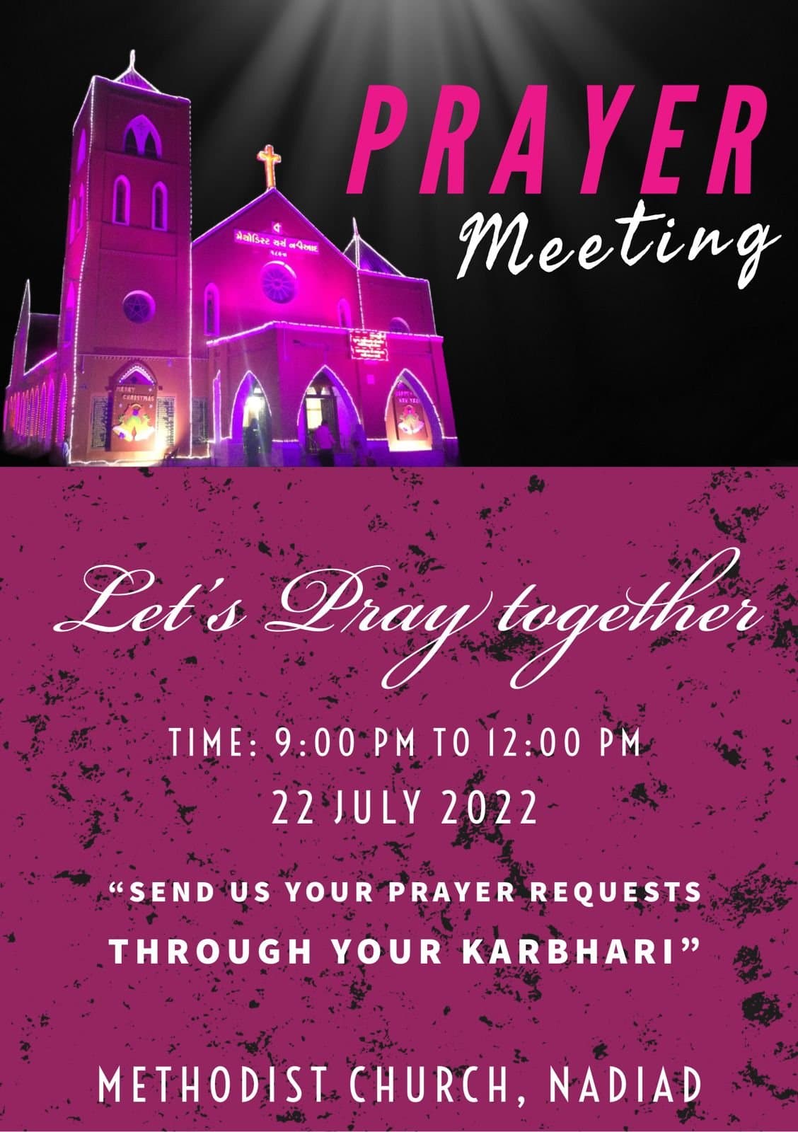 Poster for a prayer meeting, over a night photograph of Methodist Church Nadiad outlined in pink and purple festival lighting with the cross lit above the porch. "Let's Pray together. Time: 9:00 PM to 12:00 PM, 22 July 2022. Send us your prayer requests through your Karbhari."
